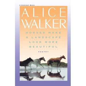 Horses Make a Landscape Look More Beautiful -- Alice Walker